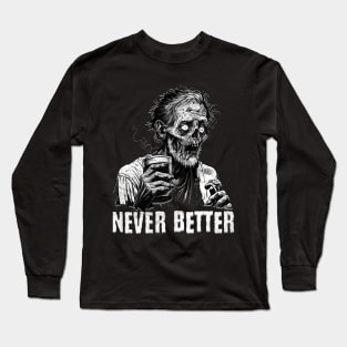 Never Better Zombie Drinking Coffee Long Sleeve T-Shirt